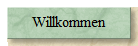 Willkommen