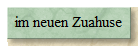 im neuen Zuahuse